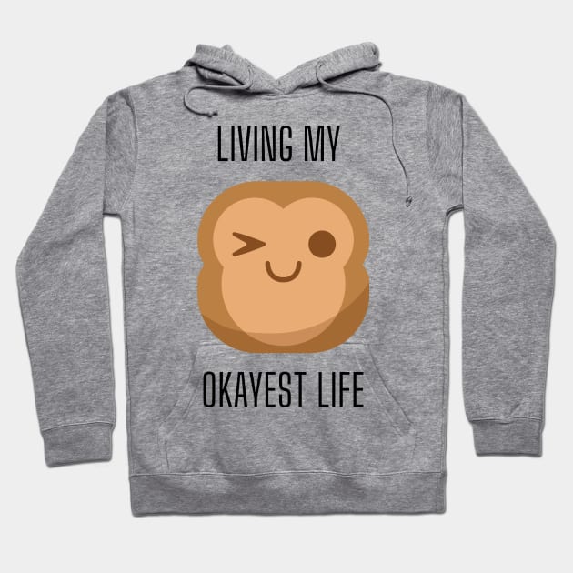 Living My Okayest Life - Monkey Edition Hoodie by Yash_Sailani